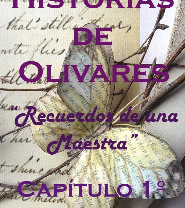 RECUERDOS DE UNA MAESTRA EN OLIVARES.  (Capítulo 1º)